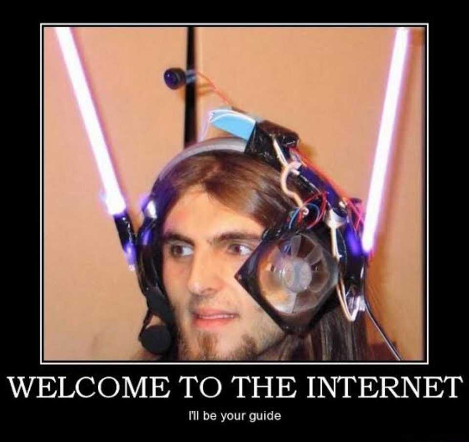An image of a man weaing a ridiculous looking headset with the caption 'Welcome to the internet, I will be your guide'. Its a funny meme picture.